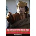 Destroying Libya and World Order: The Three-Decade U.S. Campaign to Terminate the Qaddafi Revolution