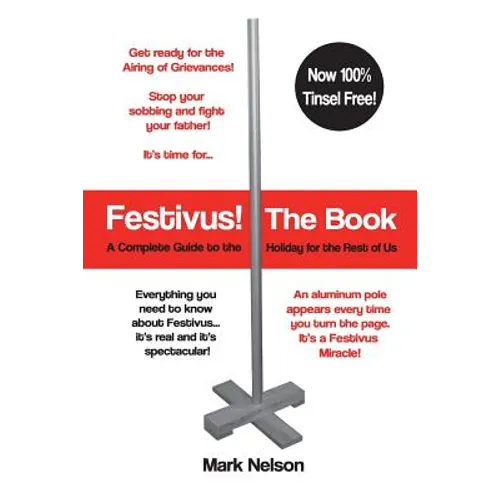 Festivus! The Book: A Complete Guide to the Holiday for the Rest of Us