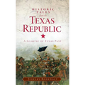 Historic Tales from the Texas Republic: A Glimpse of Texas Past