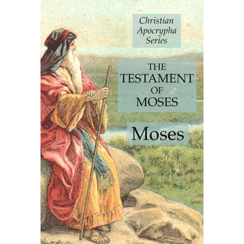 The Testament of Moses: Christian Apocrypha Series
