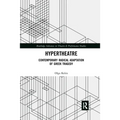 Hypertheatre: Contemporary Radical Adaptation of Greek Tragedy