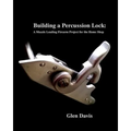 Building a Percussion Lock: A muzzle Loading Firearm Project for the Home Shop