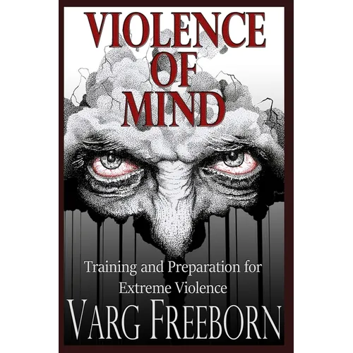 Violence of Mind: Training and Preparation for Extreme Violence