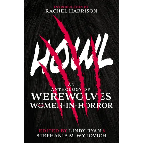 Howl: An Anthology of Werewolves from Women-In-Horror