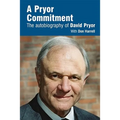 A Pryor Commitment: The Autobiography of David Pryor