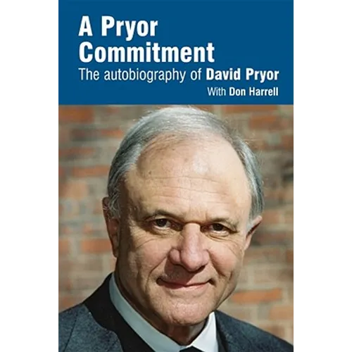 A Pryor Commitment: The Autobiography of David Pryor