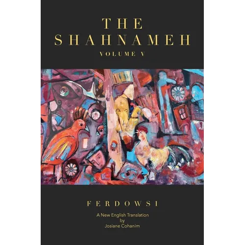 The Shahnameh Volume V: A New English Translation
