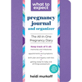 What to Expect Pregnancy Journal and Organizer: The All-In-One Pregnancy Diary