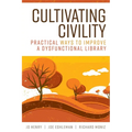 Cultivating Civility: Practical Ways to Improve a Dysfunctional Library