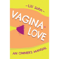 Vagina Love: An Owner's Manual
