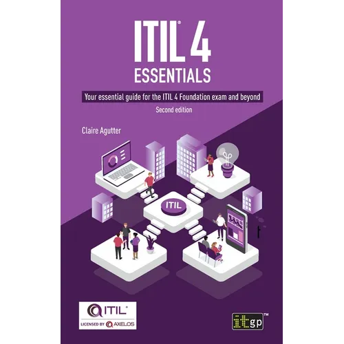 ITIL(R) 4 Essentials: Your essential guide for the ITIL 4 Foundation exam and beyond