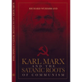 Karl Marx and the Satanic Roots of Communism