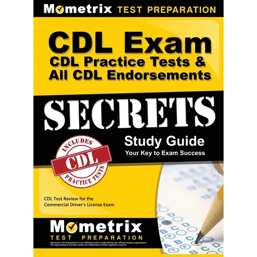 CDL Exam Secrets - CDL Practice Tests & All CDL Endorsements Study Guide: CDL Test Review for the Commercial Driver's License Exam