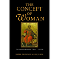 The Concept of Woman, Volume 1: The Aristotelian Revolution, 750 B.C. - A. D. 1250