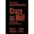 Crazy as Hell: The Best Little Guide to Black History