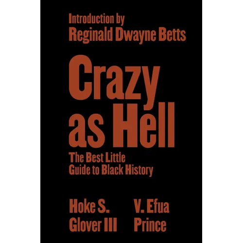 Crazy as Hell: The Best Little Guide to Black History