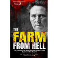 The Farm from Hell: The True Story of Belle Gunness Indiana's Lady Bluebeard Men Butcher