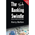 The Banking Swindle: Money Creation and the State