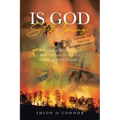 Is God Still Coming?: A Stunning Revelation of How Current Events are Fulfilling Bible Prophecy