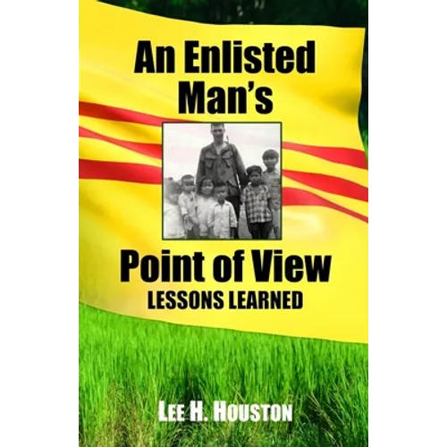 An Enlisted Man's Point of View: Lessons Learned in the 199th 1966-1967