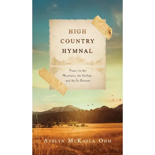 High Country Hymnal: Poems for the Mountains, the Valleys, and the In-Between