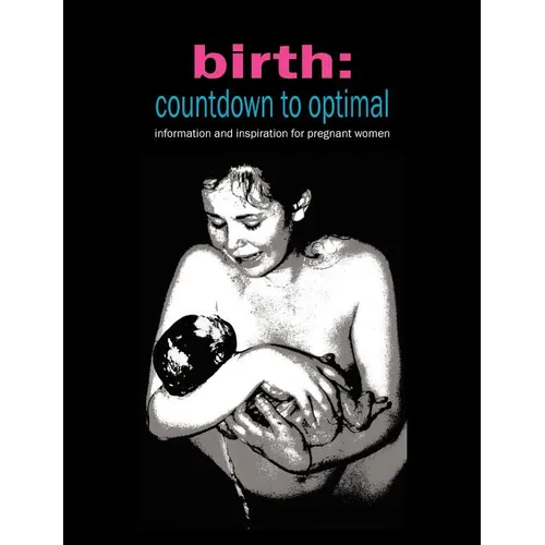 Birth: Countdown to Optimal - Inspiration and Information for Pregnant Women