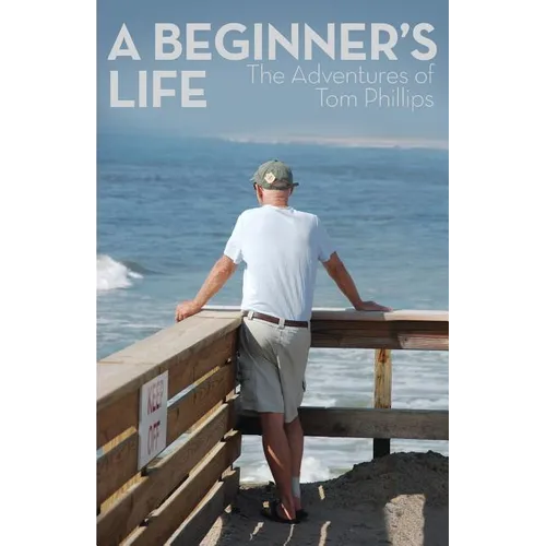A Beginner's Life: The Adventures of Tom Phillips