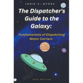 The Dispatcher's Guide to the Galaxy: Fundamentals of Dispatching Motor Carriers