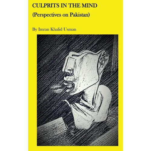 Culprits In The Mind: Perspectives on Pakistan