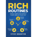 Rich Routines: Simple Habits That Enrich Every Area of Your Life