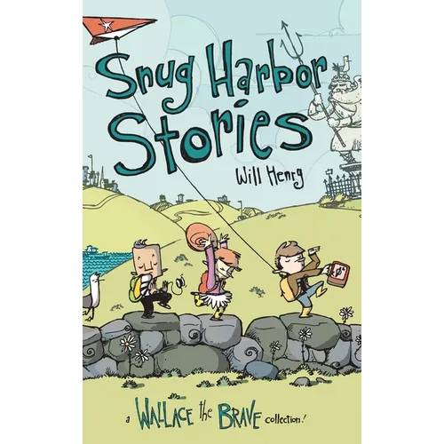 Snug Harbor Stories: A Wallace the Brave Collection!