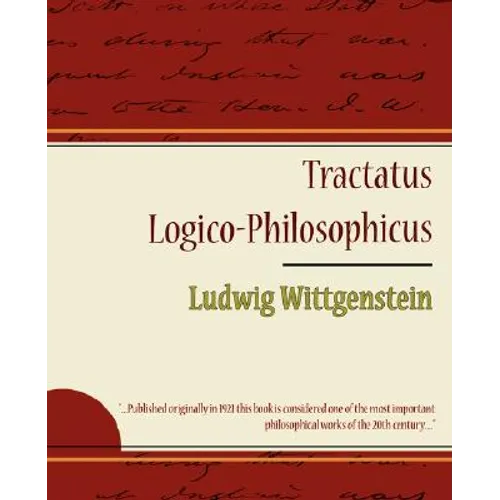 Tractatus Logico-Philosophicus - Ludwig Wittgenstein
