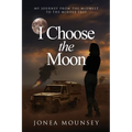 I Choose the MOON: My Journey from the Midwest to the Middle East