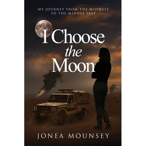 I Choose the MOON: My Journey from the Midwest to the Middle East
