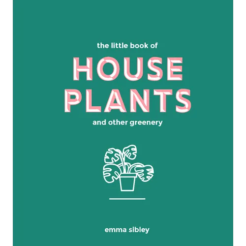 Little Book of House Plants and Other Greenery