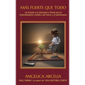 Más Fuerte Que Todo: Un Puente a la Felicidad Mediante Un Entendimiento Católico del Amor y el Sufrimiento
