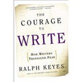 The Courage to Write: How Writers Transcend Fear