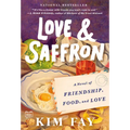 Love & Saffron: A Novel of Friendship, Food, and Love