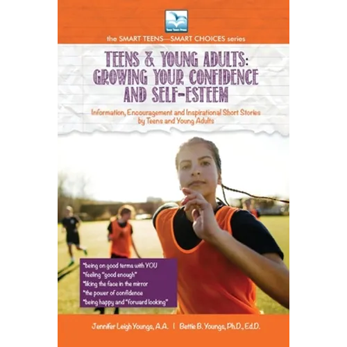 Growing Your Confidence and Self-Esteem: For Teens and Young Adults