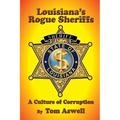 Louisiana's Rogue Sheriffs: A Culture of Corruption