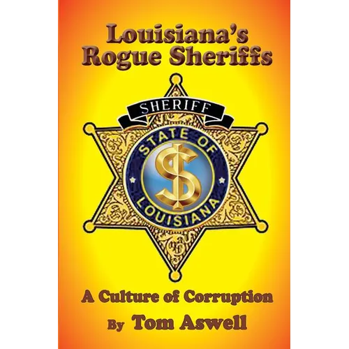 Louisiana's Rogue Sheriffs: A Culture of Corruption