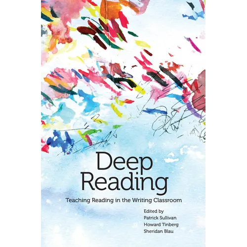 Deep Reading: Teaching Reading in the Writing Classroom