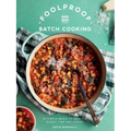 Foolproof Batch Cooking: 60 Simple Meals to Save You Money, Time and Effort