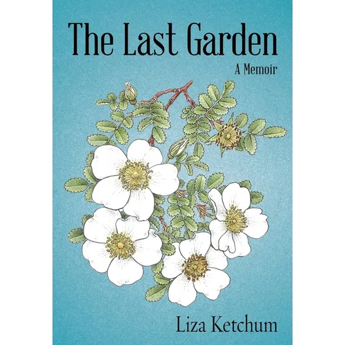 The Last Garden: A Memoir