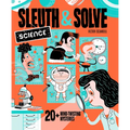 Sleuth & Solve: Science: 20+ Mind-Twisting Mysteries