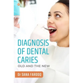 Diagnosis of Dental Caries-Old and the New