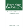 Engaging Encounters: Inspirational Stories for Purposeful Living