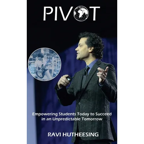 Pivot: Empowering Students Today to Succeed in an Unpredictable Tomorrow (Educators & Parents)
