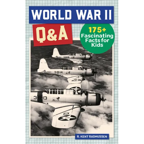 World War II Q&A: 175+ Fascinating Facts for Kids