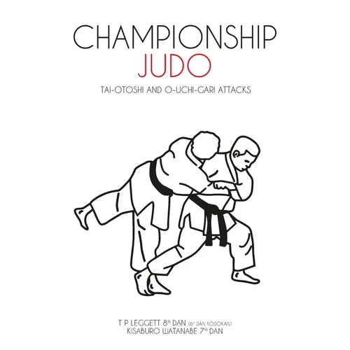 Championship Judo: Tai-Otoshi and O-Uchi-Gari Attacks